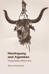 Hemingway and Agamben: Finding Religion without God hind ja info | Ajalooraamatud | kaup24.ee