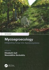 Mycoagroecology: Integrating Fungi into Agroecosystems цена и информация | Книги по экономике | kaup24.ee