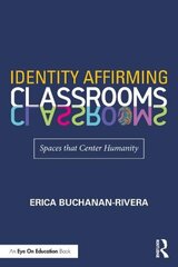 Identity Affirming Classrooms: Spaces that Center Humanity hind ja info | Ühiskonnateemalised raamatud | kaup24.ee