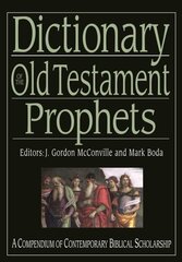 Dictionary of the Old Testament: Prophets: A Compendium Of Contemporary Biblical Scholarship hind ja info | Usukirjandus, religioossed raamatud | kaup24.ee