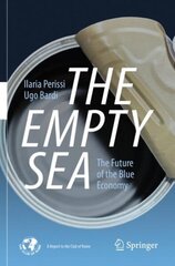 Empty Sea: The Future of the Blue Economy 1st ed. 2021 цена и информация | Книги по экономике | kaup24.ee