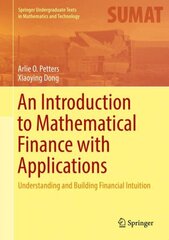 Introduction to Mathematical Finance with Applications: Understanding and Building Financial Intuition 1st ed. 2016 hind ja info | Majandusalased raamatud | kaup24.ee