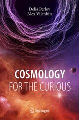 Cosmology for the Curious 1st ed. 2017 hind ja info | Majandusalased raamatud | kaup24.ee