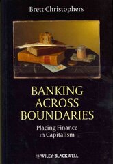 Banking Across Boundaries: Placing Finance in Capitalism hind ja info | Majandusalased raamatud | kaup24.ee
