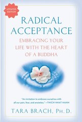 Radical Acceptance: Embracing Your Life With the Heart of a Buddha цена и информация | Духовная литература | kaup24.ee