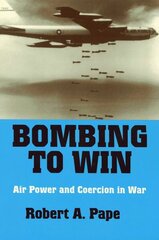 Bombing to Win: Air Power and Coercion in War hind ja info | Ühiskonnateemalised raamatud | kaup24.ee