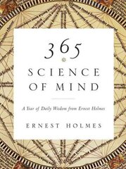 365 Science of Mind: A Year of Daily Wisdom from Ernest Holmes цена и информация | Исторические книги | kaup24.ee
