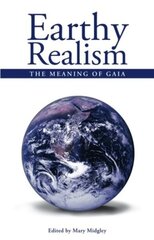 Earthy Realism: The Meaning of Gaia цена и информация | Книги о питании и здоровом образе жизни | kaup24.ee