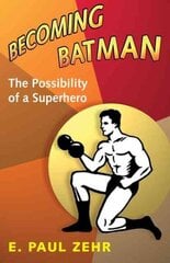 Becoming Batman: The Possibility of a Superhero hind ja info | Eneseabiraamatud | kaup24.ee