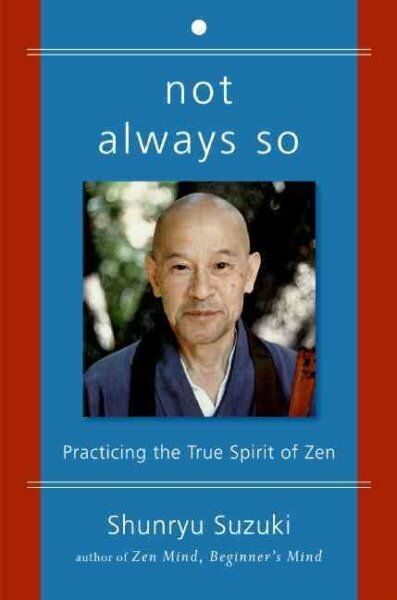 Not Always So: Practicing the True Spirit of Zen цена и информация | Eneseabiraamatud | kaup24.ee