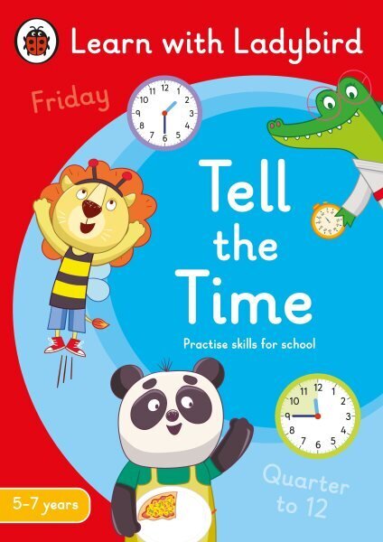 Tell the Time: A Learn with Ladybird Activity Book 5-7 years: Ideal for home learning (KS1) hind ja info | Väikelaste raamatud | kaup24.ee