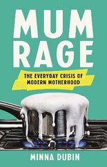 Mum Rage: The Everyday Crisis of Modern Motherhood цена и информация | Самоучители | kaup24.ee