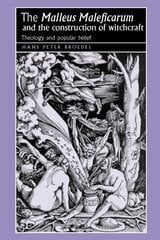 Malleus Maleficarum and the Construction of Witchcraft: Theology and Popular Belief цена и информация | Духовная литература | kaup24.ee