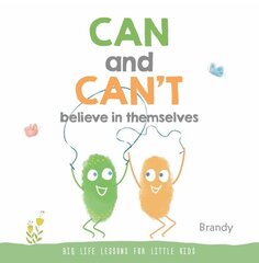 Can and Can't Believe in Themselves: Big Life Lessons for Little Kids цена и информация | Книги для подростков и молодежи | kaup24.ee