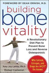 Building Bone Vitality: A Revolutionary Diet Plan to Prevent Bone Loss and Reverse Osteoporosis--Without Dairy Foods, Calcium, Estrogen, or Drugs hind ja info | Eneseabiraamatud | kaup24.ee