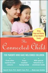 Connected Child: Bring Hope and Healing to Your Adoptive Family цена и информация | Самоучители | kaup24.ee