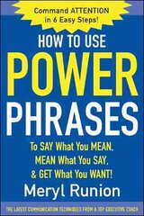 How to Use Power Phrases to Say What You Mean, Mean What You Say, & Get What You Want hind ja info | Eneseabiraamatud | kaup24.ee