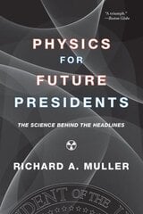 Physics for Future Presidents: The Science Behind the Headlines hind ja info | Majandusalased raamatud | kaup24.ee