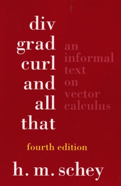 Div, Grad, Curl, and All That: An Informal Text on Vector Calculus Fourth Edition hind ja info | Majandusalased raamatud | kaup24.ee