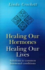 Healing Our Hormones, Healing Our Lives Solutions to common hormonal conditions hind ja info | Eneseabiraamatud | kaup24.ee