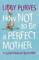 How Not to Be a Perfect Mother New edition hind ja info | Eneseabiraamatud | kaup24.ee