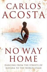 No Way Home: A Cuban Dancers Story цена и информация | Биографии, автобиогафии, мемуары | kaup24.ee