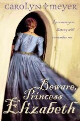 Beware, Princess Elizabeth цена и информация | Книги для подростков и молодежи | kaup24.ee