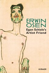 Erwin Osen: Egon Schiele's Artist Friend hind ja info | Kunstiraamatud | kaup24.ee