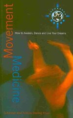 Movement Medicine: How to Awaken, Dance and Live Your Dreams hind ja info | Eneseabiraamatud | kaup24.ee