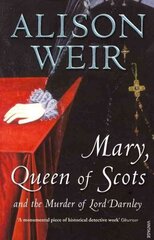 Mary Queen of Scots: And the Murder of Lord Darnley цена и информация | Биографии, автобиогафии, мемуары | kaup24.ee