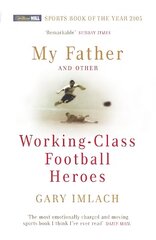 My Father And Other Working Class Football Heroes цена и информация | Биографии, автобиогафии, мемуары | kaup24.ee