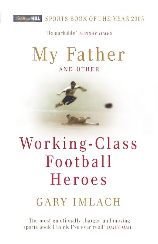 My Father And Other Working Class Football Heroes цена и информация | Elulooraamatud, biograafiad, memuaarid | kaup24.ee