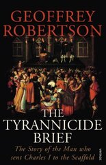 Tyrannicide Brief: The Story of the Man who sent Charles I to the Scaffold цена и информация | Биографии, автобиогафии, мемуары | kaup24.ee