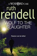 Wolf To The Slaughter: a hugely absorbing and compelling Wexford mystery from the award-winning Queen of Crime, Ruth Rendell цена и информация | Фантастика, фэнтези | kaup24.ee