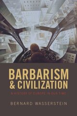 Barbarism and Civilization: A History of Europe in our Time цена и информация | Исторические книги | kaup24.ee