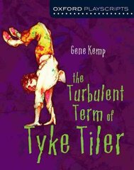 Oxford Playscripts: The Turbulent Term of Tyke Tiler цена и информация | Книги для подростков и молодежи | kaup24.ee