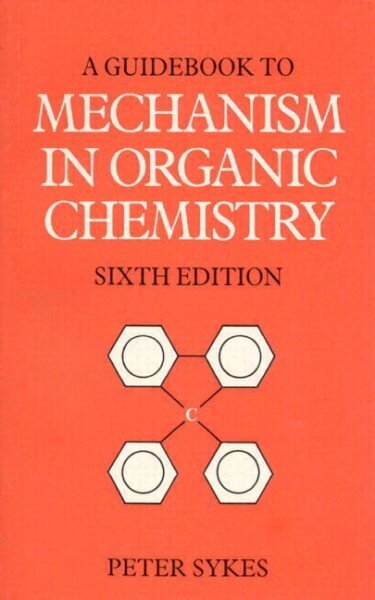 Guidebook to Mechanism in Organic Chemistry 6th edition hind ja info | Majandusalased raamatud | kaup24.ee