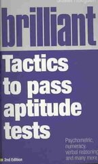 Brilliant Tactics to Pass Aptitude Tests: Psychometric, numeracy, verbal reasoning and many more 2nd edition hind ja info | Eneseabiraamatud | kaup24.ee