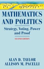 Mathematics and Politics: Strategy, Voting, Power, and Proof 2nd Corrected ed. 2008, Corr. 3rd printing 2009 hind ja info | Majandusalased raamatud | kaup24.ee
