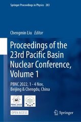 Proceedings of the 23rd Pacific Basin Nuclear Conference, Volume 1: PBNC 2022, 1 - 4 November, Beijing & Chengdu, China 1st ed. 2023 цена и информация | Книги по экономике | kaup24.ee