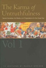 Karma of Untruthfulness: Secret Socieities, the Media, and Preparations for the Great War, v. 1 hind ja info | Ühiskonnateemalised raamatud | kaup24.ee