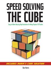 Speedsolving the Cube: Easy-to-Follow, Step-by-Step Instructions for Many Popular 3-D Puzzles hind ja info | Tervislik eluviis ja toitumine | kaup24.ee