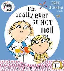Charlie and Lola: I'm Really Ever So Not Well цена и информация | Книги для малышей | kaup24.ee