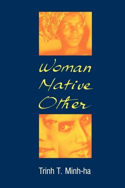 Woman, Native, Other: Writing Postcoloniality and Feminism цена и информация | Ajalooraamatud | kaup24.ee
