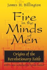 Fire in the Minds of Men: Origins of the Revolutionary Faith цена и информация | Исторические книги | kaup24.ee