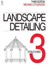 Landscape Detailing Volume 3: Structures 3rd edition цена и информация | Книги по архитектуре | kaup24.ee