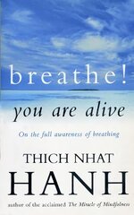 Breathe! You Are Alive: Sutra on the Full Awareness of Breathing цена и информация | Духовная литература | kaup24.ee