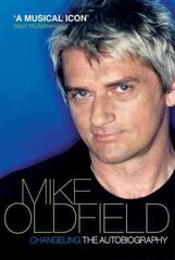 Changeling: The Autobiography of Mike Oldfield hind ja info | Elulooraamatud, biograafiad, memuaarid | kaup24.ee