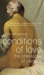 Conditions of Love: The Philosophy of Intimacy hind ja info | Ajalooraamatud | kaup24.ee