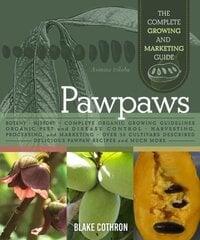 Pawpaws: The Complete Growing and Marketing Guide цена и информация | Книги по экономике | kaup24.ee